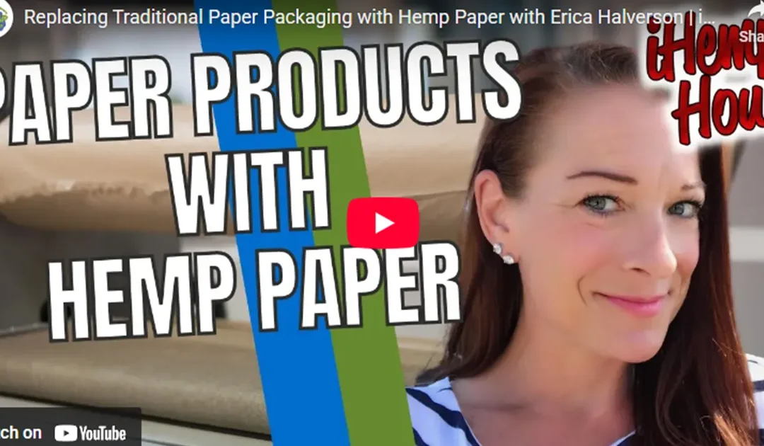 Erica Halverson talks about how her hemp paper business grew along with her quest to save the planet — one plant at a time!
