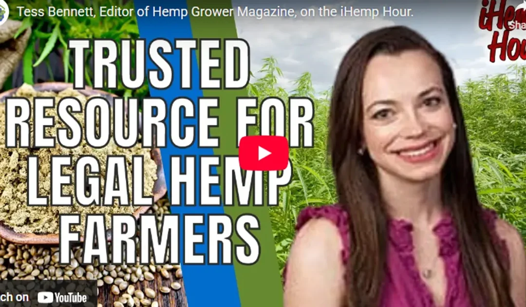 Tess Bennett, Editor of Hemp Grower Magazine, shares her insight about the hemp industry on the iHemp Hour