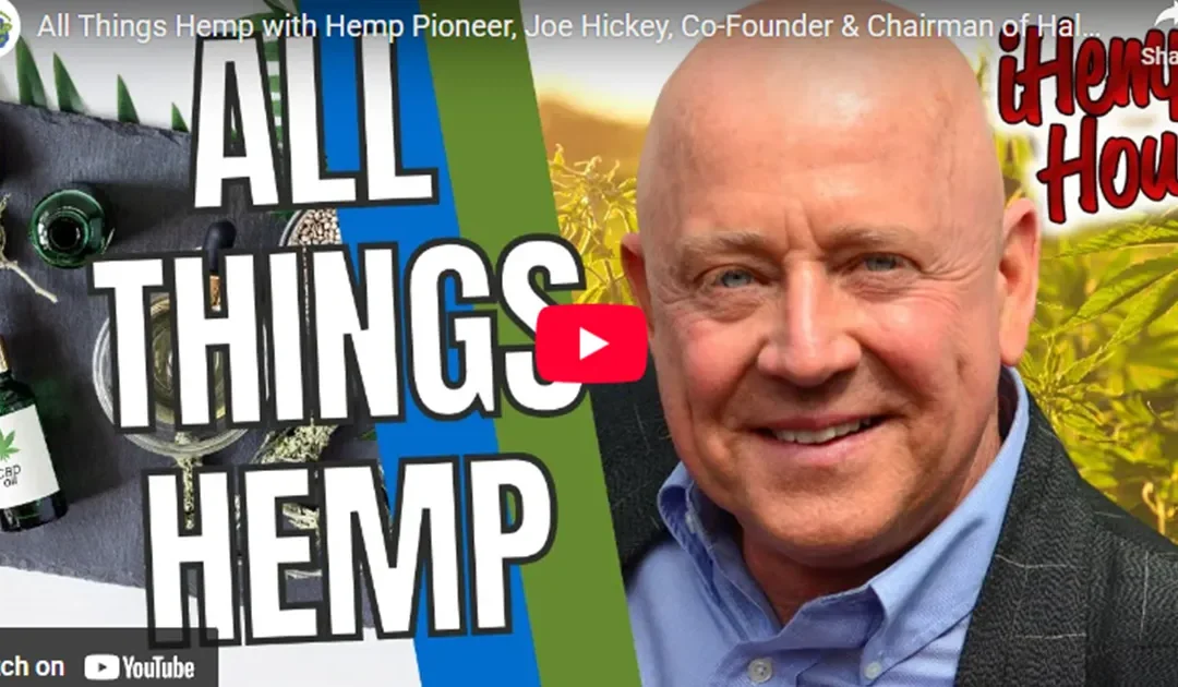 Hemp Pioneer, Joe Hickey, Co-Founder & Chairman of Halcyon