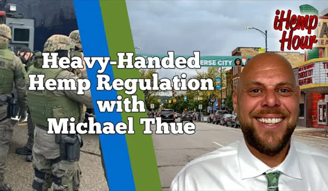 Heavy-Handed Hemp Regulation with Michael Thue