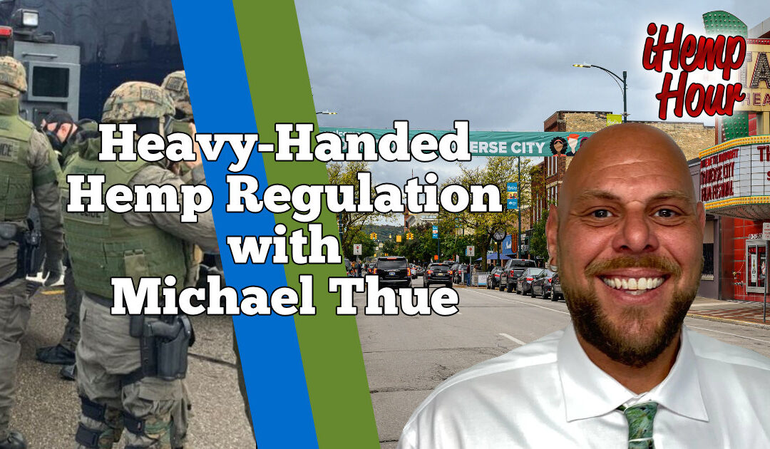 Heavy-Handed Hemp Regulation with Michael Thue