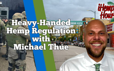 Heavy-Handed Hemp Regulation with Michael Thue