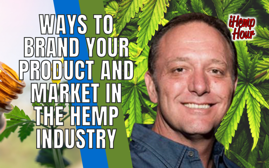 Ways to Brand your Product and Market in the Hemp Industry
