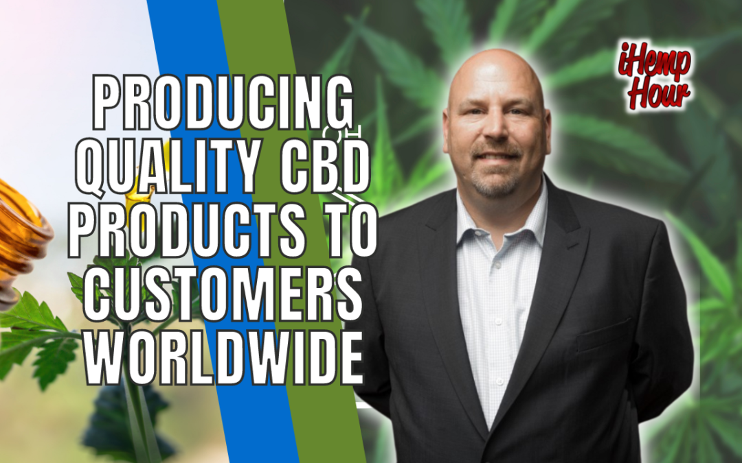 Producing Quality CBD Products to Customers Worldwide | iHemp Hour ft Jeff Gallagher